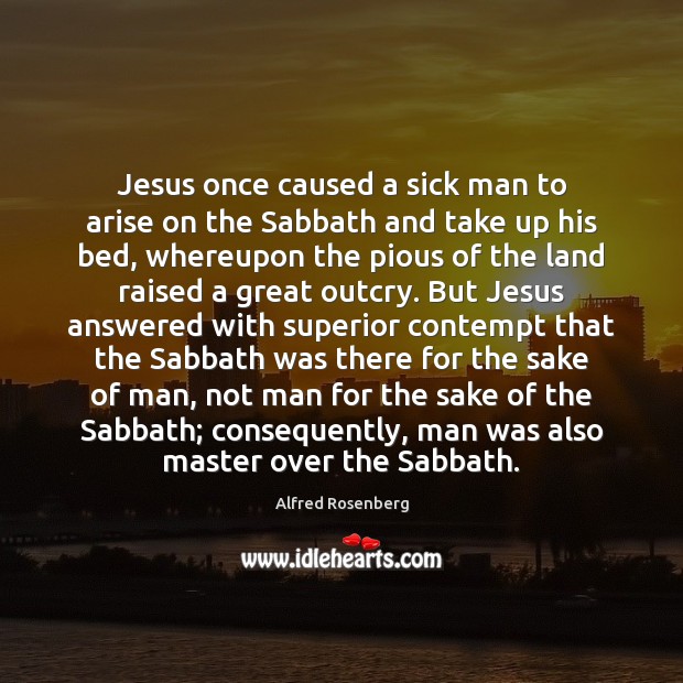 Jesus once caused a sick man to arise on the Sabbath and Image