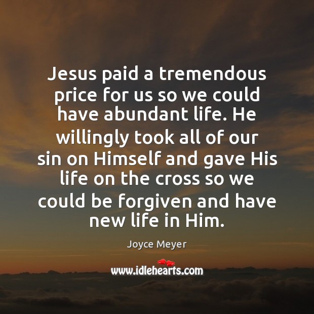 Jesus paid a tremendous price for us so we could have abundant Image
