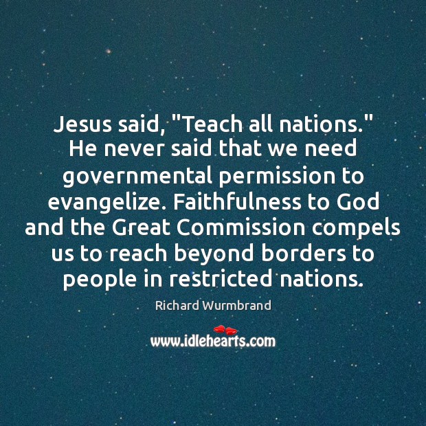 Jesus said, “Teach all nations.” He never said that we need governmental Image