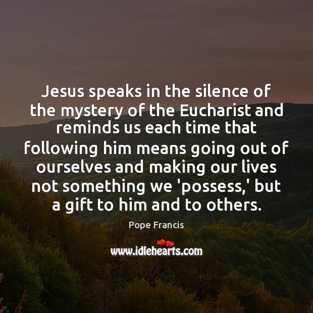 Jesus speaks in the silence of the mystery of the Eucharist and Image