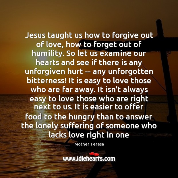 Jesus taught us how to forgive out of love, how to forget Image