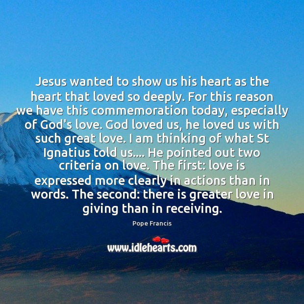 Jesus wanted to show us his heart as the heart that loved Pope Francis Picture Quote