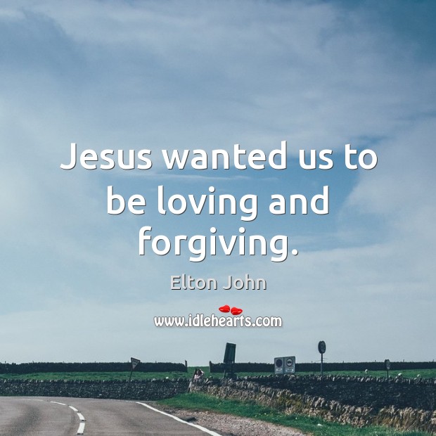 Jesus wanted us to be loving and forgiving. Image