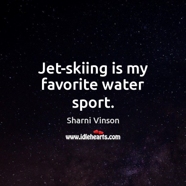 Jet-skiing is my favorite water sport. Image