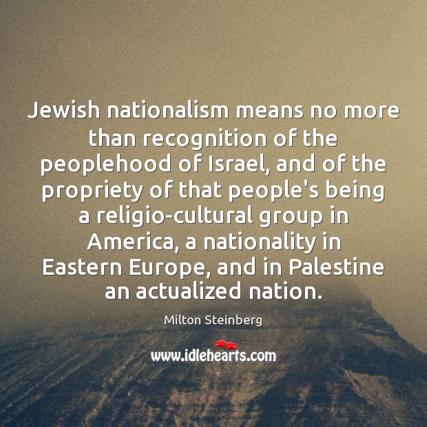 Jewish nationalism means no more than recognition of the peoplehood of Israel, Image
