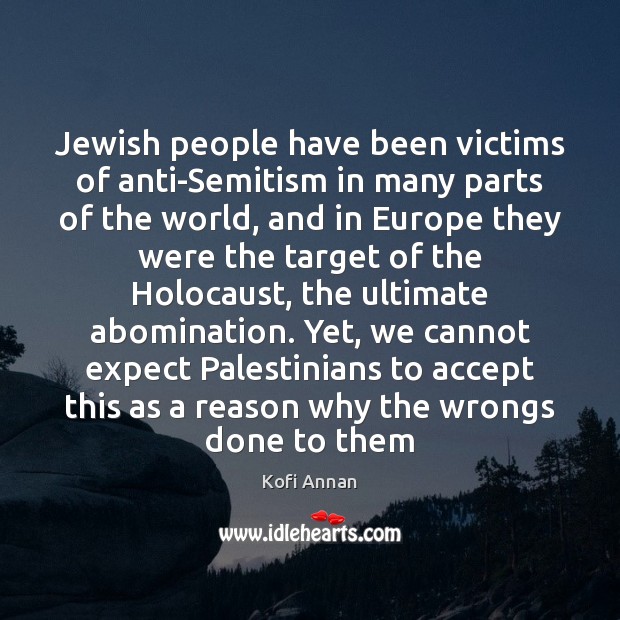 Jewish people have been victims of anti-Semitism in many parts of the 