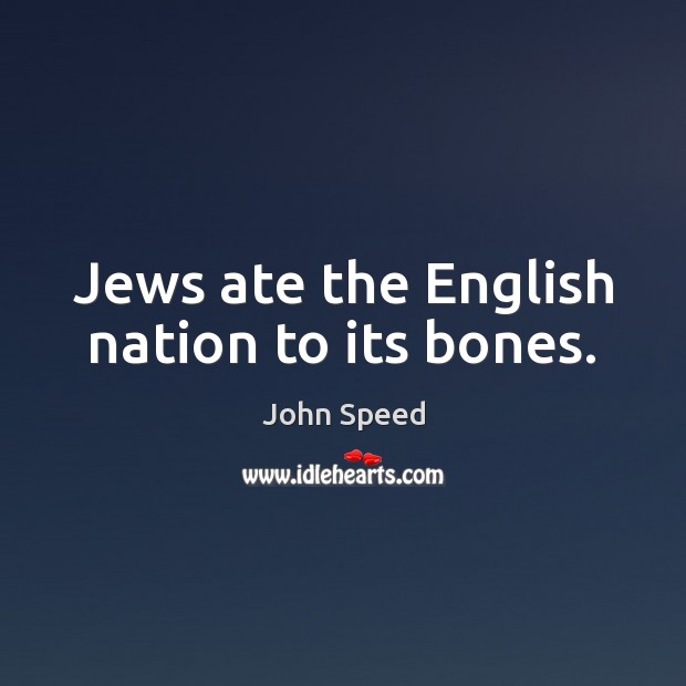 Jews ate the English nation to its bones. Image
