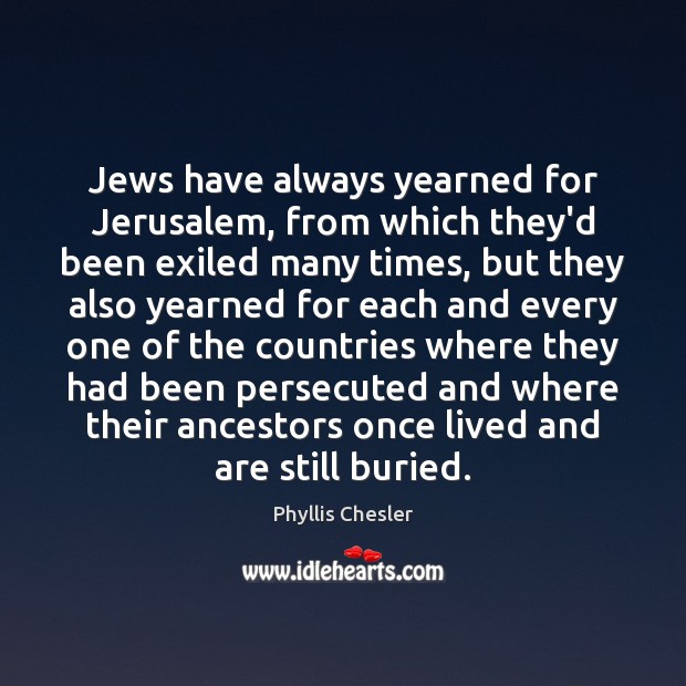Jews have always yearned for Jerusalem, from which they’d been exiled many Image