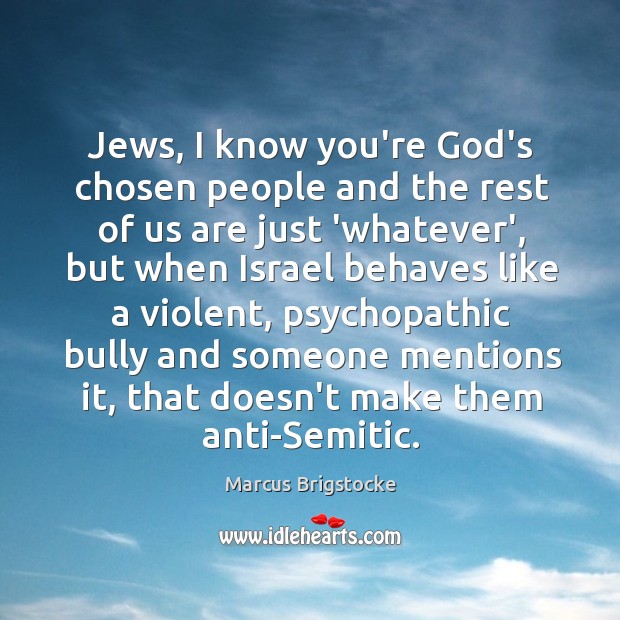 Jews, I know you’re God’s chosen people and the rest of us Image