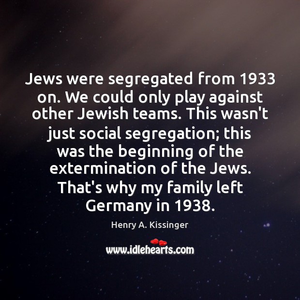 Jews were segregated from 1933 on. We could only play against other Jewish Image