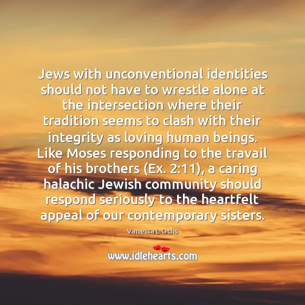 Jews with unconventional identities should not have to wrestle alone at the Vanessa L Ochs Picture Quote