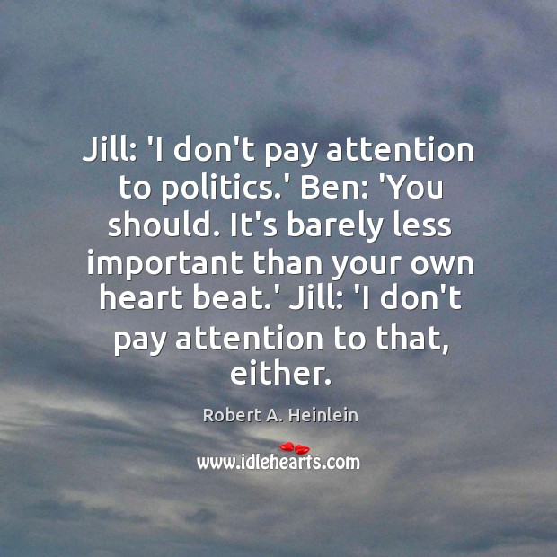 Jill: ‘I don’t pay attention to politics.’ Ben: ‘You should. It’s Image