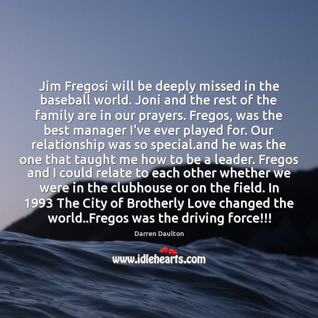 Jim Fregosi will be deeply missed in the baseball world. Joni and Darren Daulton Picture Quote