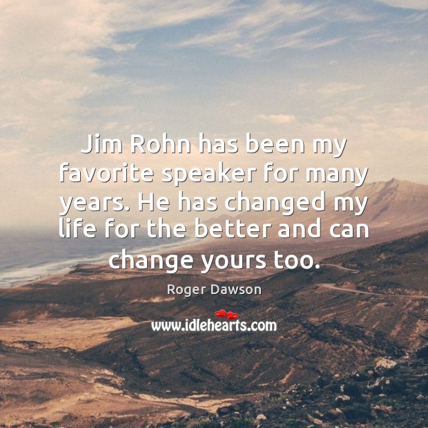 Jim Rohn has been my favorite speaker for many years. He has Roger Dawson Picture Quote