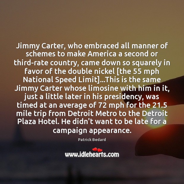 Jimmy Carter, who embraced all manner of schemes to make America a Appearance Quotes Image