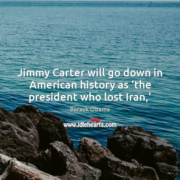 Jimmy Carter will go down in American history as ‘the president who lost Iran,’ Image