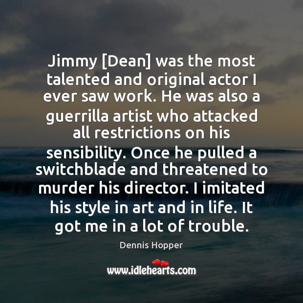 Jimmy [Dean] was the most talented and original actor I ever saw Image