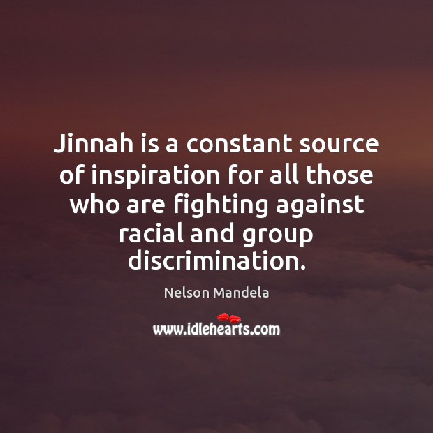 Jinnah is a constant source of inspiration for all those who are Nelson Mandela Picture Quote