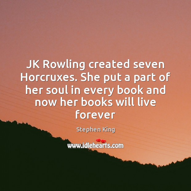 JK Rowling created seven Horcruxes. She put a part of her soul Image