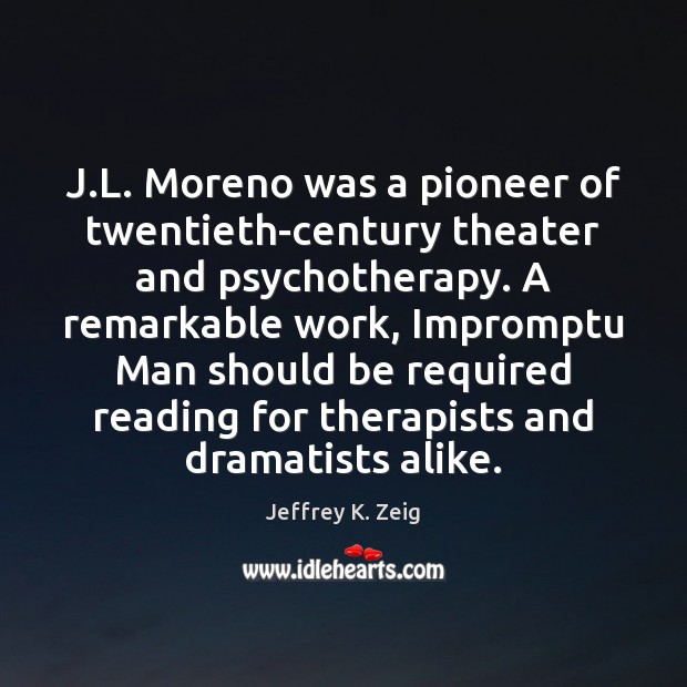 J L Moreno Was A Pioneer Of Twentieth Century Theater And Psychotherapy A Idlehearts