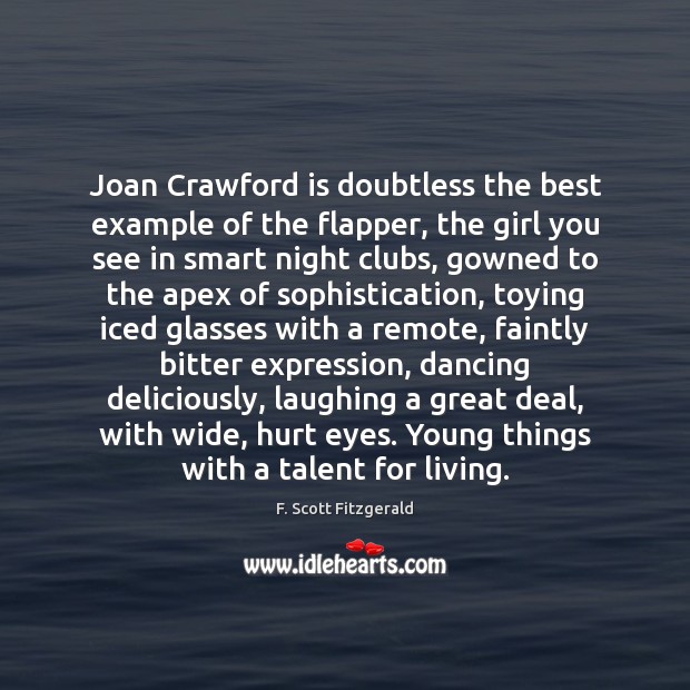 Joan Crawford is doubtless the best example of the flapper, the girl F. Scott Fitzgerald Picture Quote