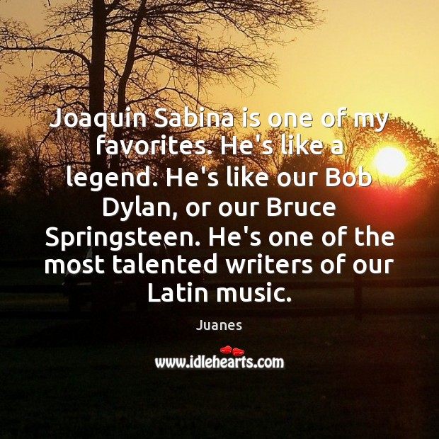 Joaquin Sabina is one of my favorites. He’s like a legend. He’s 