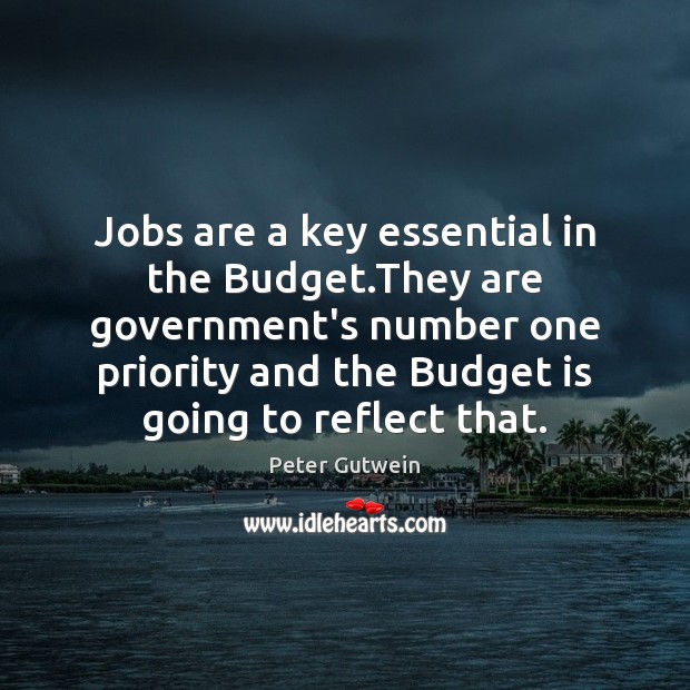 Jobs are a key essential in the Budget.They are government’s number Image