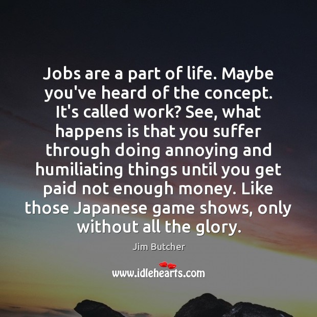 Jobs are a part of life. Maybe you’ve heard of the concept. Image
