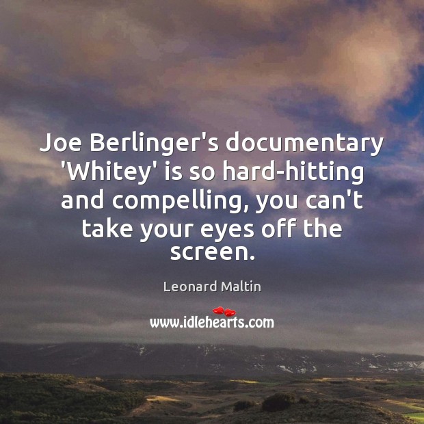 Joe Berlinger’s documentary ‘Whitey’ is so hard-hitting and compelling, you can’t take Leonard Maltin Picture Quote