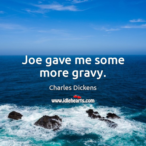 Joe gave me some more gravy. Image