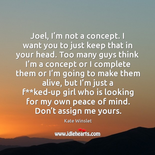 Joel, I’m not a concept. I want you to just keep that in your head. Image
