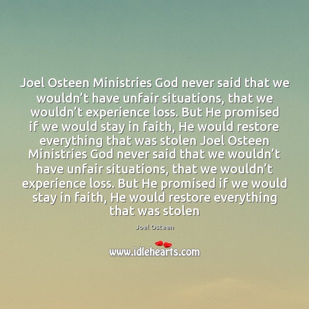 Joel Osteen Ministries God never said that we wouldn’t have unfair Joel Osteen Picture Quote
