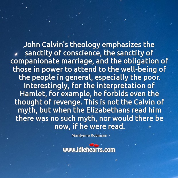 John Calvin’s theology emphasizes the sanctity of conscience, the sanctity of companionate Image