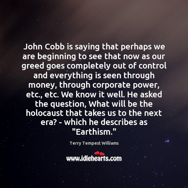 John Cobb is saying that perhaps we are beginning to see that Image