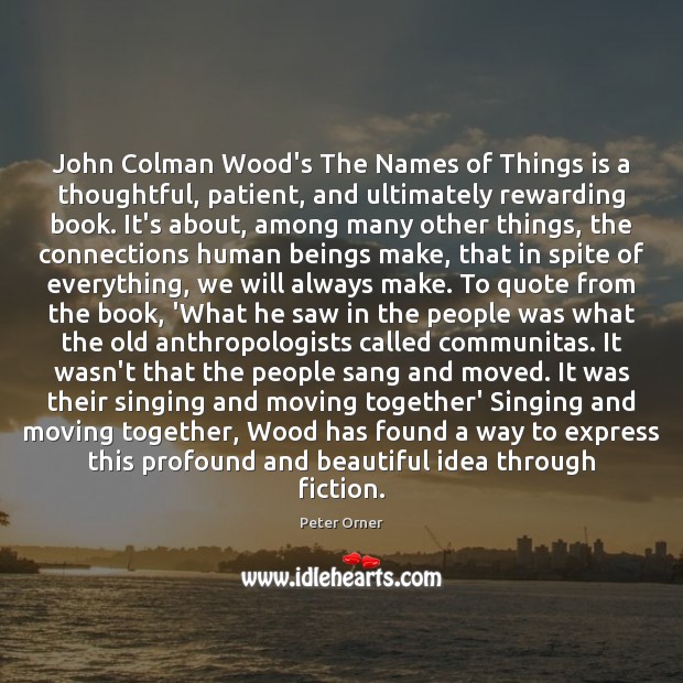 John Colman Wood’s The Names of Things is a thoughtful, patient, and Peter Orner Picture Quote