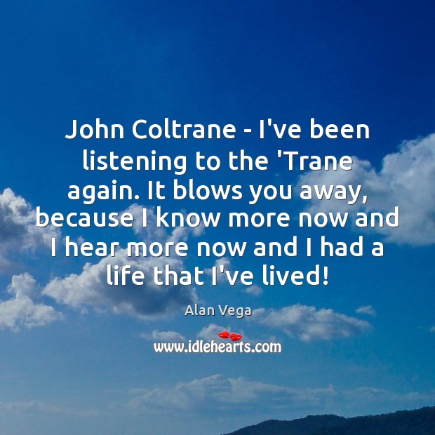 John Coltrane – I’ve been listening to the ‘Trane again. It blows Image