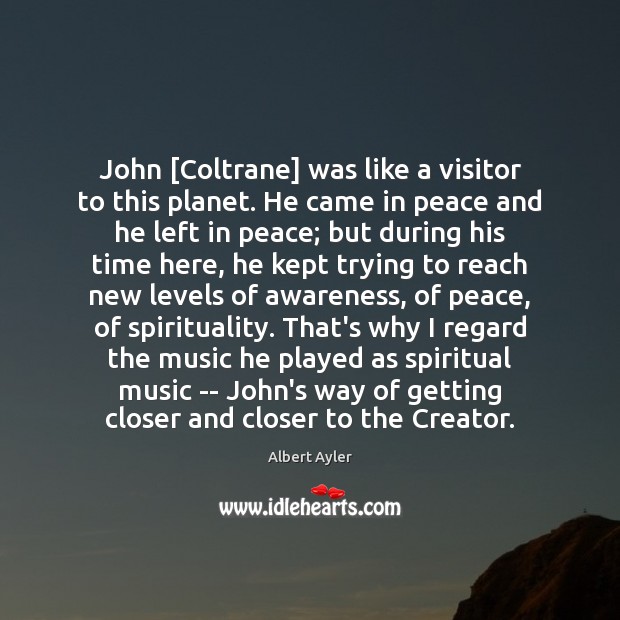 John [Coltrane] was like a visitor to this planet. He came in Image