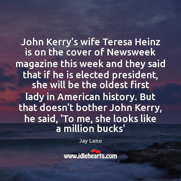 John Kerry’s wife Teresa Heinz is on the cover of Newsweek magazine 