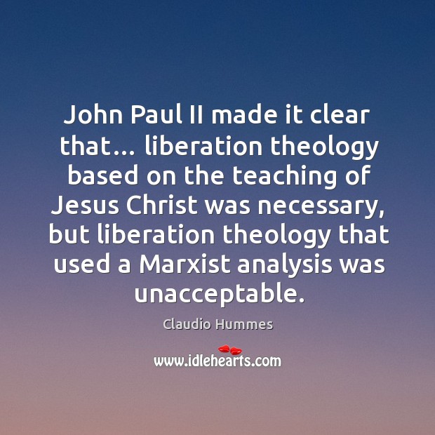 John paul ii made it clear that… liberation theology based on the teaching of.. Image