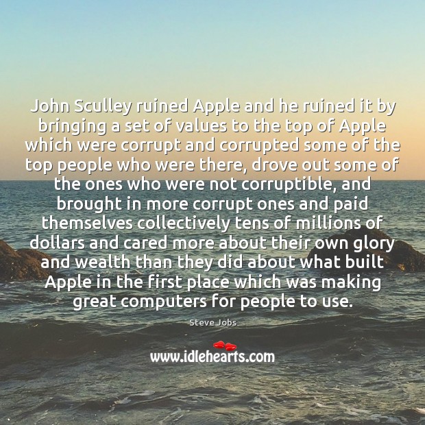 John Sculley ruined Apple and he ruined it by bringing a set Image