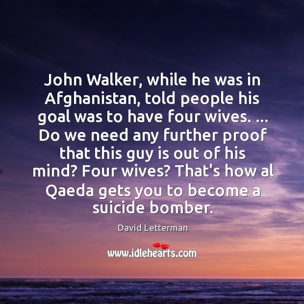 John Walker, while he was in Afghanistan, told people his goal was Image