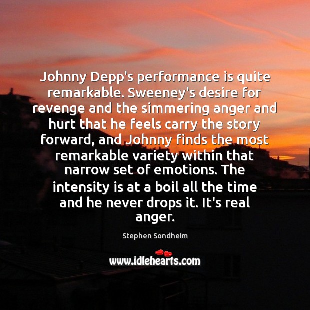 Johnny Depp’s performance is quite remarkable. Sweeney’s desire for revenge and the Performance Quotes Image