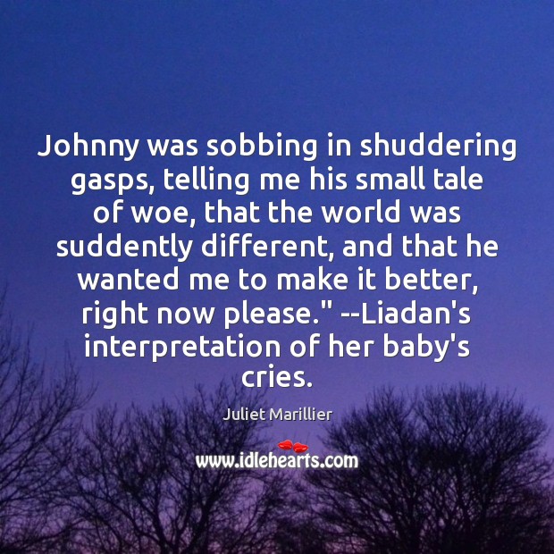 Johnny was sobbing in shuddering gasps, telling me his small tale of Image