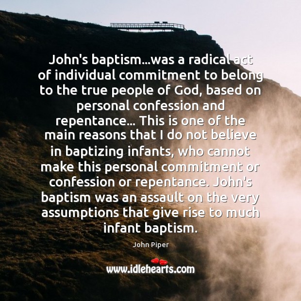 John’s baptism…was a radical act of individual commitment to belong to 