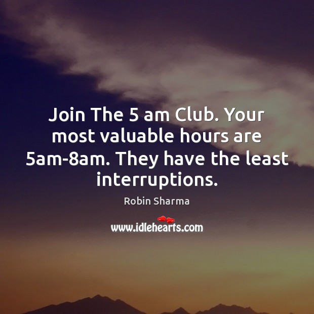 Join The 5 am Club. Your most valuable hours are 5am-8am. They Image