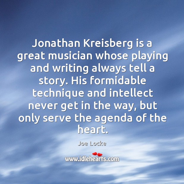 Jonathan Kreisberg is a great musician whose playing and writing always tell Joe Locke Picture Quote