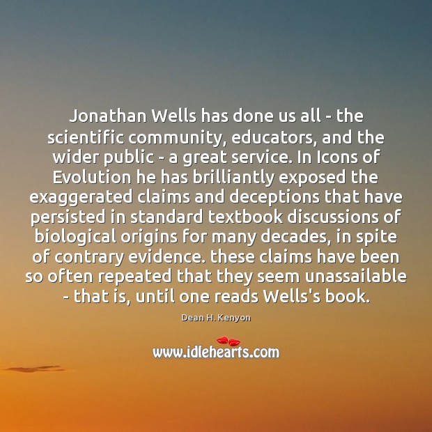 Jonathan Wells has done us all – the scientific community, educators, and Dean H. Kenyon Picture Quote