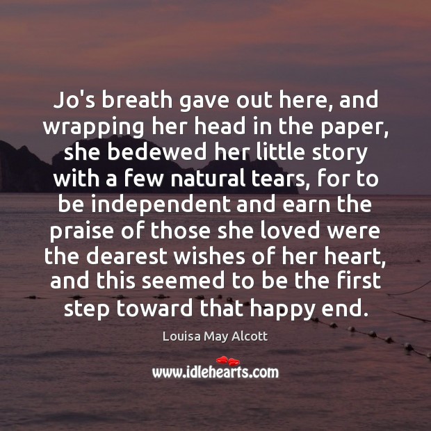 Jo’s breath gave out here, and wrapping her head in the paper, Louisa May Alcott Picture Quote
