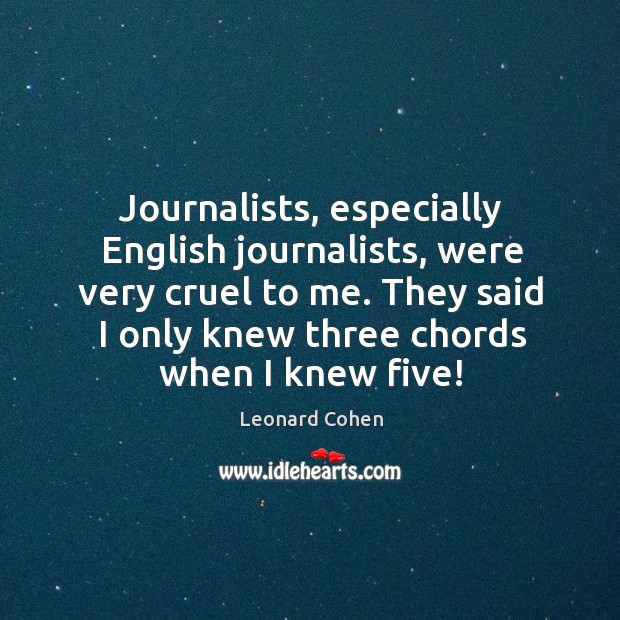 Journalists, especially English journalists, were very cruel to me. They said I Image