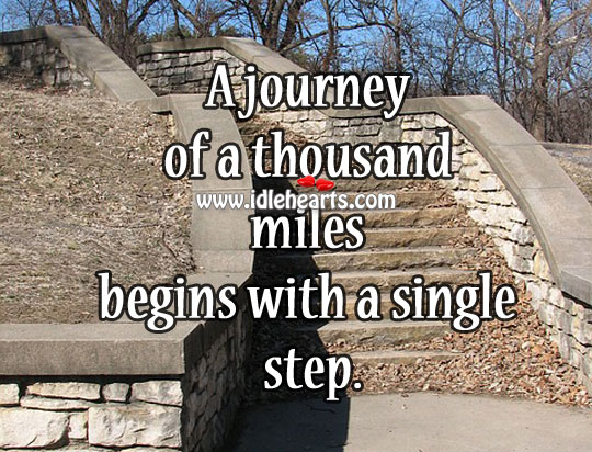A journey of a thousand miles begins with a single step. Journey Quotes Image